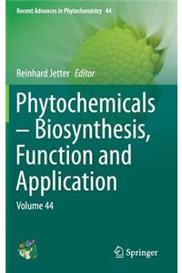 Phytochemicals - Biosynthesis, Function and Application