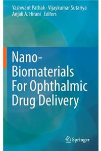 Nano-Biomaterials for Ophthalmic Drug Delivery