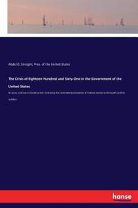 Crisis of Eighteen Hundred and Sixty-One in the Government of the United States