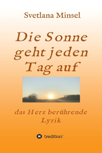 Die Sonne geht jeden Tag auf