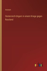 Oesterreich-Ungarn in einem Kriege gegen Russland