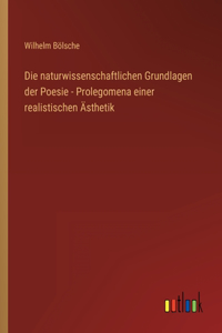 naturwissenschaftlichen Grundlagen der Poesie - Prolegomena einer realistischen Ästhetik