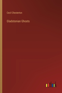 Gladstonian Ghosts