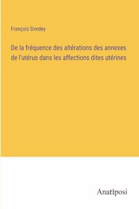 De la fréquence des altérations des annexes de l'utérus dans les affections dites utérines