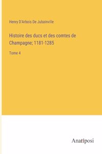 Histoire des ducs et des comtes de Champagne; 1181-1285