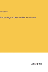 Proceedings of the Baroda Commission