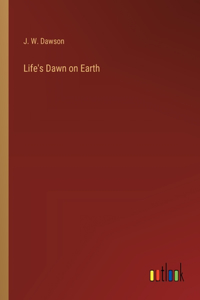 Life's Dawn on Earth