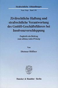 Zivilrechtliche Haftung Und Strafrechtliche Verantwortung Des Gmbh-Geschaftsfuhrers Bei Insolvenzverschleppung