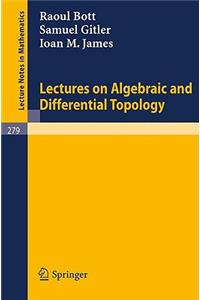 Lectures on Algebraic and Differential Topology
