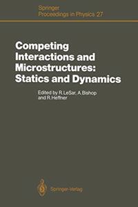 Competing Interactions and Microstructures: Statics and Dynamics