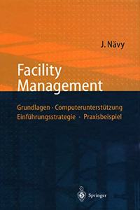 Facility Management: Grundlagen, Computerunterst Tzung, Einf Hrungsstrategie, Praxisbeispiel