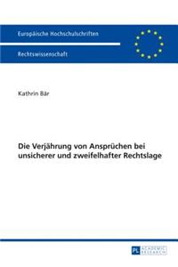 Verjaehrung von Anspruechen bei unsicherer und zweifelhafter Rechtslage