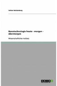 Nanotechnologie heute - morgen - übermorgen