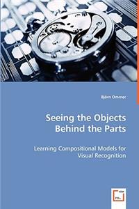 Seeing the Objects Behind the Parts - Learning Compositional Models for Visual Recognition