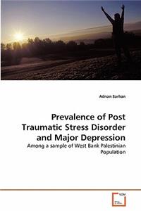 Prevalence of Post Traumatic Stress Disorder and Major Depression