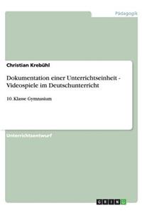 Dokumentation einer Unterrichtseinheit - Videospiele im Deutschunterricht