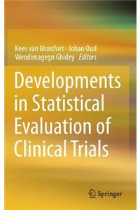 Developments in Statistical Evaluation of Clinical Trials