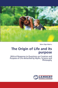 The Origin of Life and its purpose