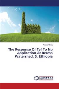 Response Of Tef To Np Application At Beresa Watershed, S. Ethiopia