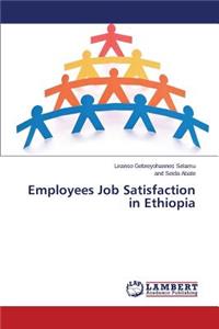 Employees Job Satisfaction in Ethiopia