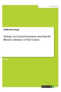 Debate on Canon-Formation and Harold Bloom's Defence of the Canon