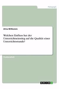 Welchen Einfluss hat der Unterrichtseinstieg auf die Qualität einer Unterrichtsstunde?