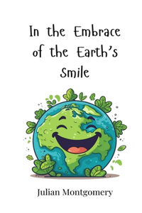In the Embrace of the Earth's Smile