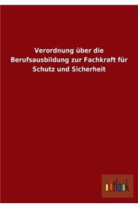 Verordnung über die Berufsausbildung zur Fachkraft für Schutz und Sicherheit