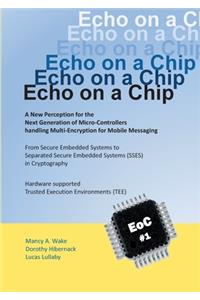 Echo on a Chip - Secure Embedded Systems in Cryptography