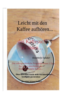 leicht mit den kaffee aufhören