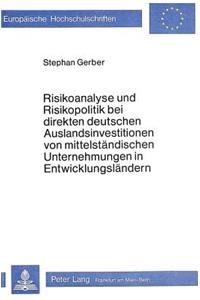 Risikoanalyse und Risikopolitik bei direkten deutschen Auslandsinvestitionen von mittelstaendischen Unternehmungen in Entwicklungslaendern