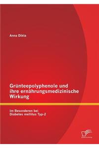 Grünteepolyphenole und ihre ernährungsmedizinische Wirkung