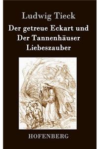 getreue Eckart und Der Tannenhäuser / Liebeszauber