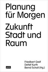 Planung fur Morgen: Zukunft Stadt Und Raum