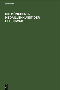 Die Münchener Medaillenkunst Der Gegenwart