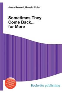 Sometimes They Come Back... for More