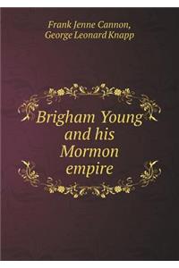 Brigham Young and His Mormon Empire