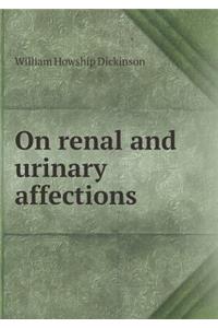On Renal and Urinary Affections