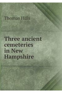 Three Ancient Cemeteries in New Hampshire