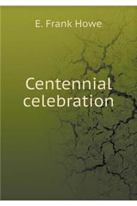Centennial celebration
