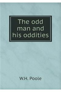 The Odd Man and His Oddities