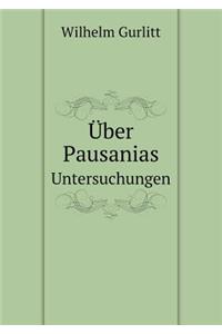 Über Pausanias Untersuchungen