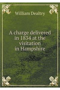 A Charge Delivered in 1834 at the Visitation in Hampshire