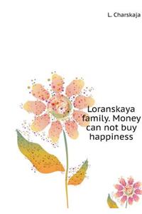 Loranskaya Family. Money Can Not Buy Happiness