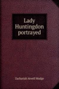 LADY HUNTINGDON PORTRAYED