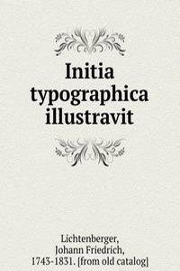 Initia typographica illustravit