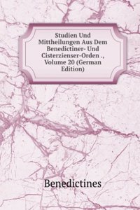 Studien Und Mittheilungen Aus Dem Benedictiner- Und Cisterzienser-Orden ., Volume 20 (German Edition)
