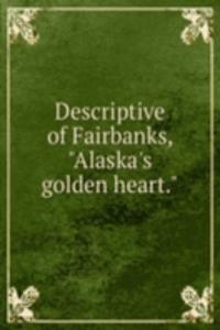 Descriptive of Fairbanks, 