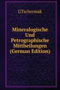 Mineralogische Und Petrographische Mittheilungen (German Edition)