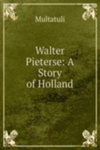 Walter Pieterse: A Story of Holland